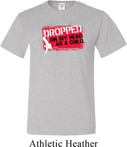 Mens Funny Shirt Dropped On My Head Tall Tee T-Shirt
