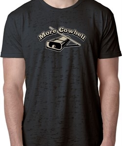 Mens Funny Shirt More Cowbell Burnout Tee T-Shirt