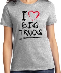 Ladies Funny Shirt I Love Big Trucks Tee T-Shirt