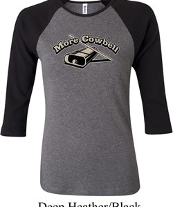 Ladies Funny Shirt More Cowbell Raglan Tee T-Shirt