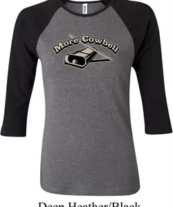 Ladies Funny Shirt More Cowbell Raglan Tee T-Shirt