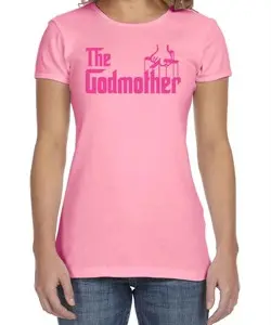 Ladies Funny Shirt The Godmother Crewneck Tee T-Shirt