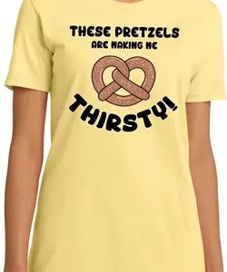 Ladies Funny Shirt Thirsty Pretzels Organic Tee T-Shirt