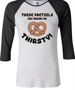 Ladies Funny Shirt Thirsty Pretzels Raglan Tee T-Shirt