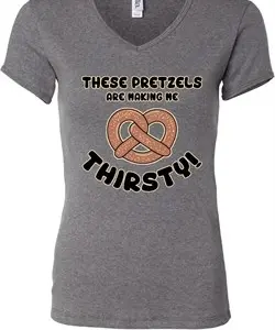 Ladies Funny Shirt Thirsty Pretzels V-neck Tee T-Shirt