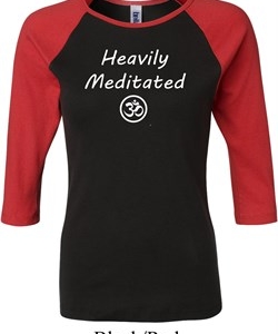Ladies Yoga Tee Heavily Meditated with OM Raglan Shirt