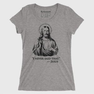I Never Said That Women's Cotton/Poly T-Shirt