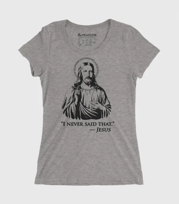 I Never Said That Women's Cotton/Poly T-Shirt