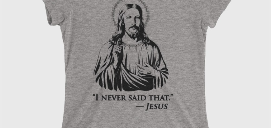 I Never Said That Women's Cotton/Poly T-Shirt
