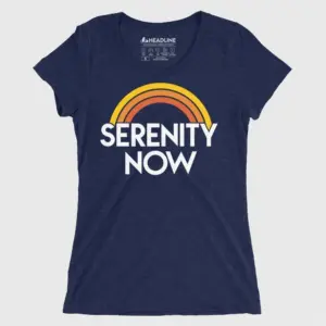 Serenity Now Women's Cotton/Poly T-Shirt