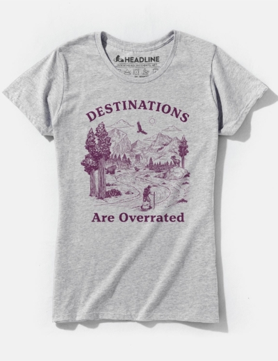 Destinations Are Overrated Women's Cotton/Poly T-Shirt