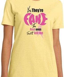 Ladies Breast Cancer Shirt Yes, They're Fake Organic Tee T-Shirt